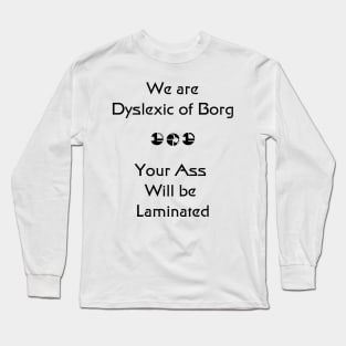 We are Dyslexic of Borg Black Long Sleeve T-Shirt